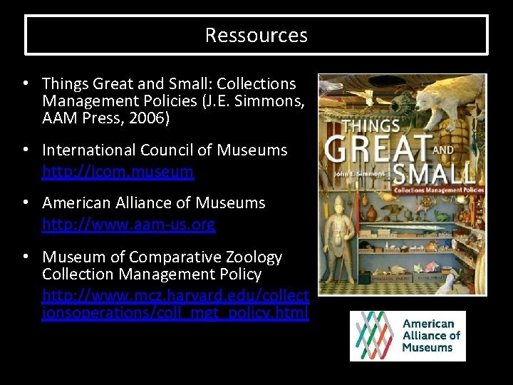 Ressources • Things Great and Small: Collections Management Policies (J. E. Simmons, AAM Press,