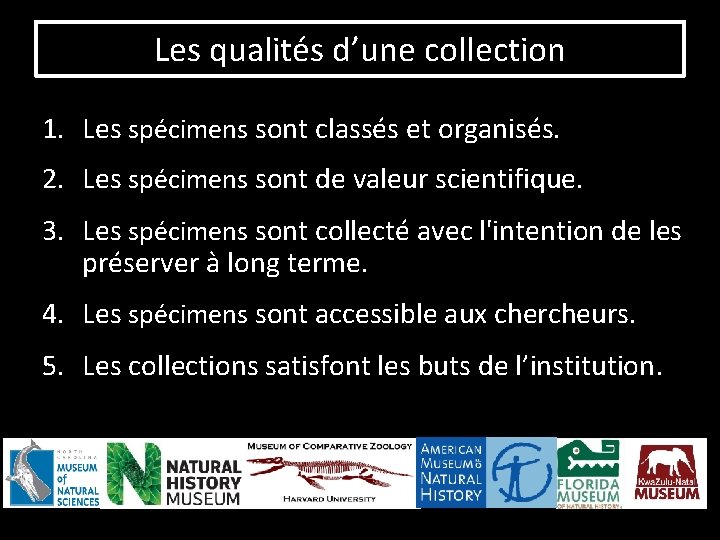 Les qualités d’une collection 1. Les spécimens sont classés et organisés. 2. Les spécimens