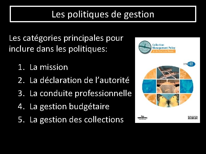 Les politiques de gestion Les catégories principales pour inclure dans les politiques: 1. 2.