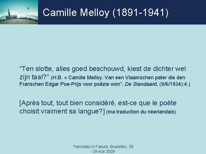 Camille Melloy (1891 -1941) “Ten slotte, alles goed beschouwd, kiest de dichter wel zijn