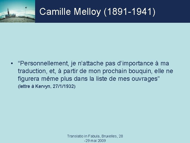 Camille Melloy (1891 -1941) • “Personnellement, je n’attache pas d’importance à ma traduction, et,