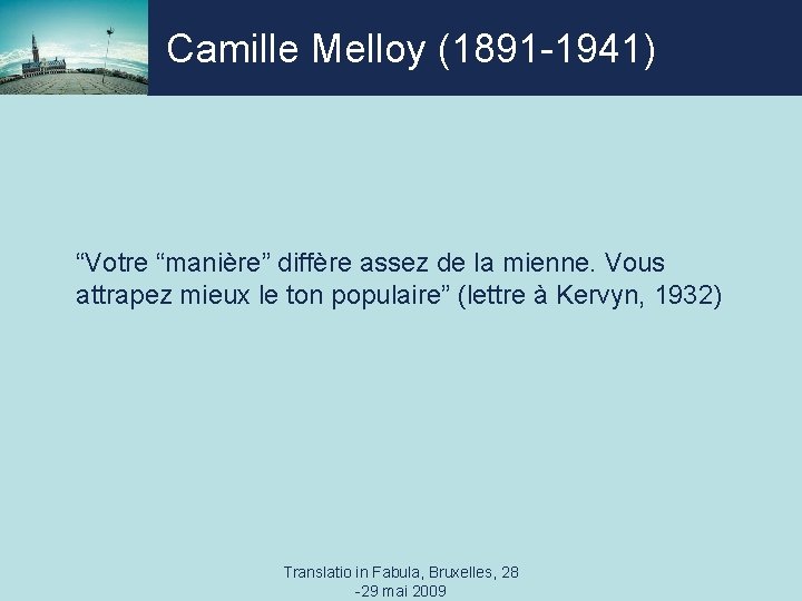 Camille Melloy (1891 -1941) “Votre “manière” diffère assez de la mienne. Vous attrapez mieux