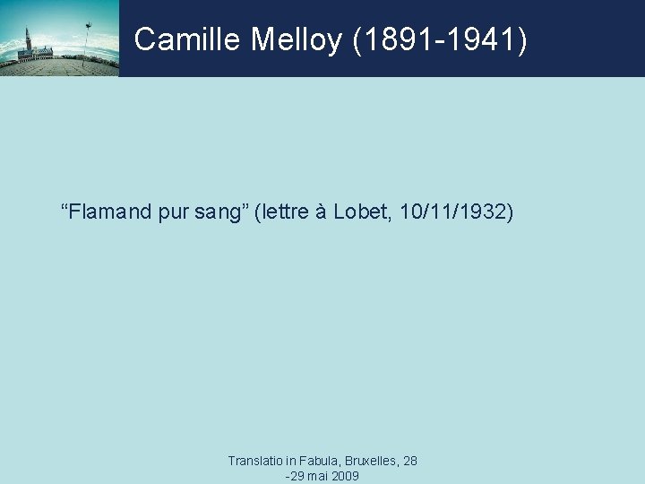 Camille Melloy (1891 -1941) “Flamand pur sang” (lettre à Lobet, 10/11/1932) Translatio in Fabula,