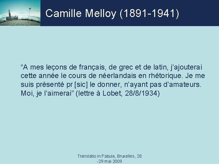 Camille Melloy (1891 -1941) “A mes leçons de français, de grec et de latin,