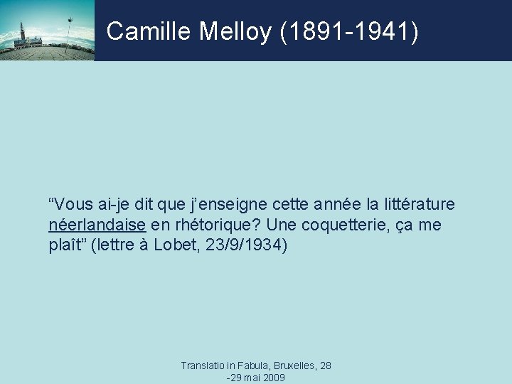 Camille Melloy (1891 -1941) “Vous ai-je dit que j’enseigne cette année la littérature néerlandaise