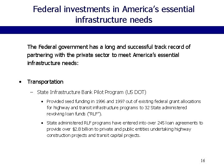 Federal investments in America’s essential infrastructure needs The Federal government has a long and
