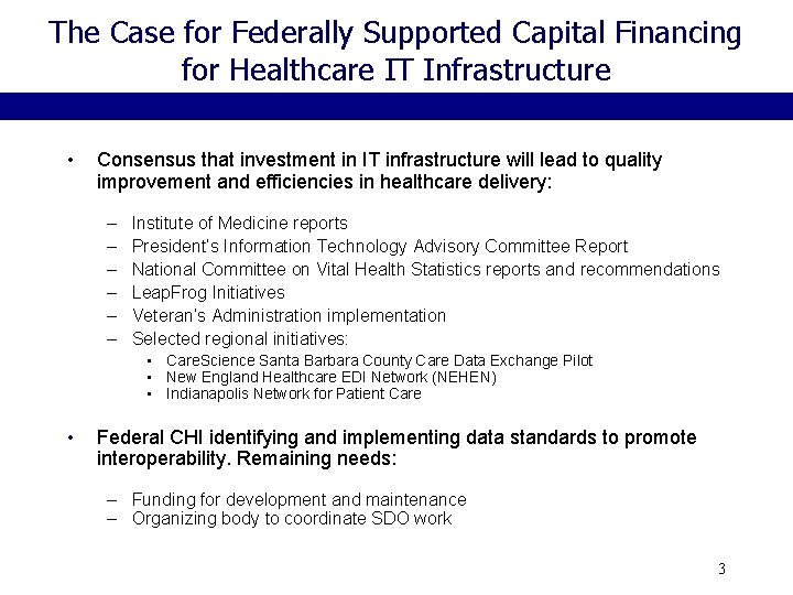 The Case for Federally Supported Capital Financing for Healthcare IT Infrastructure • Consensus that