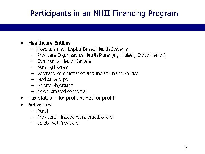 Participants in an NHII Financing Program • Healthcare Entities – – – – •