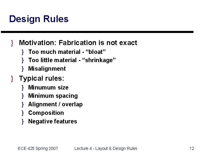 Design Rules } Motivation: Fabrication is not exact } Too much material - “bloat”