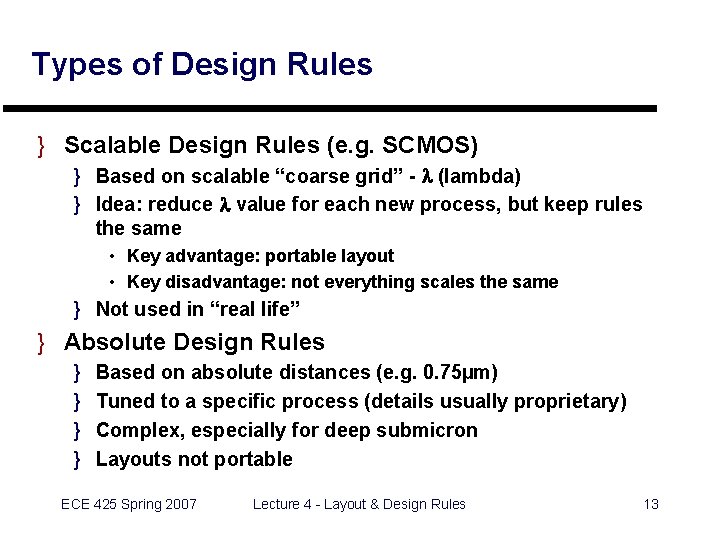 Types of Design Rules } Scalable Design Rules (e. g. SCMOS) } Based on