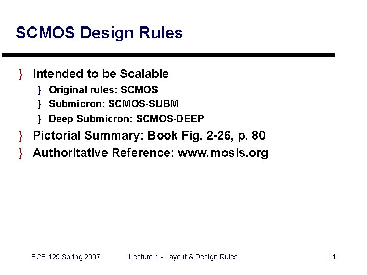 SCMOS Design Rules } Intended to be Scalable } Original rules: SCMOS } Submicron: