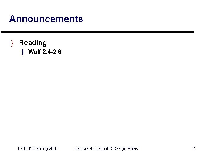 Announcements } Reading } Wolf 2. 4 -2. 6 ECE 425 Spring 2007 Lecture