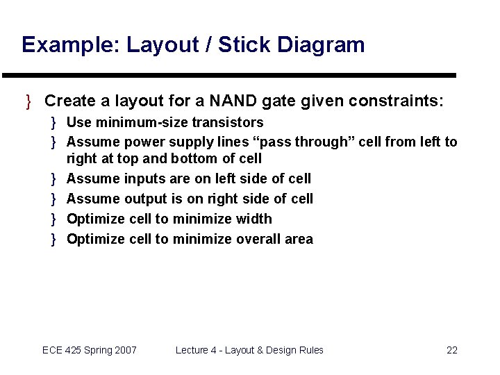 Example: Layout / Stick Diagram } Create a layout for a NAND gate given