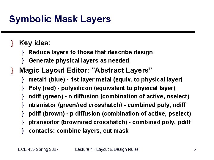 Symbolic Mask Layers } Key idea: } Reduce layers to those that describe design