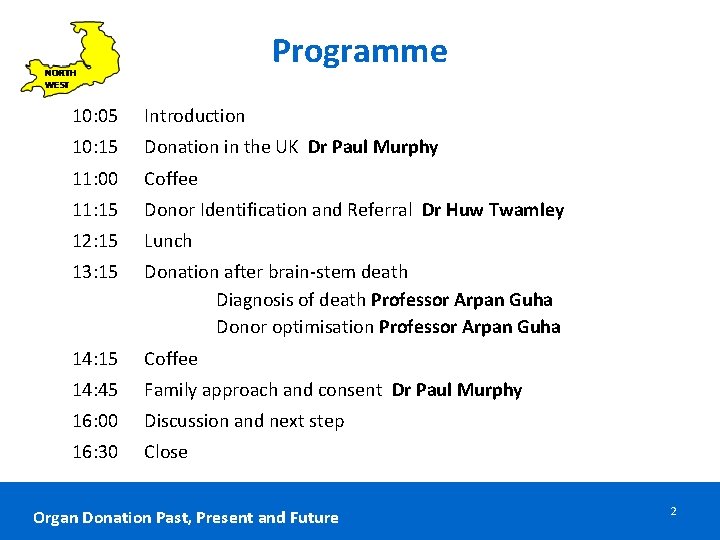 Programme 10: 05 Introduction 10: 15 Donation in the UK Dr Paul Murphy 11: