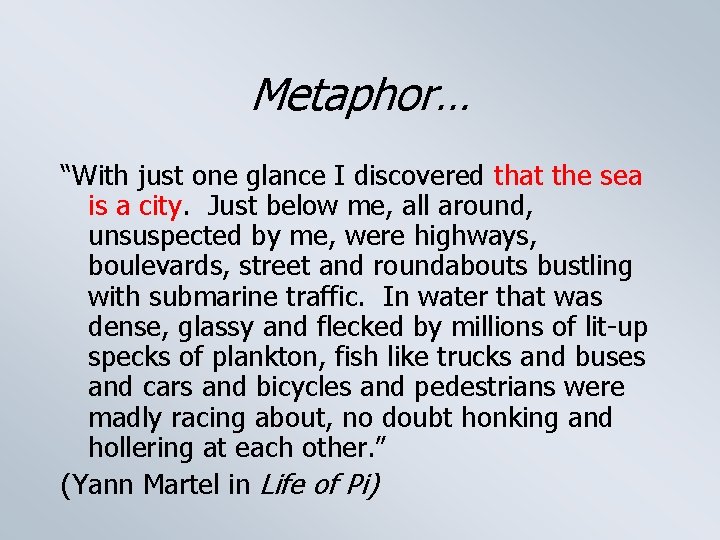 Metaphor… “With just one glance I discovered that the sea is a city. Just