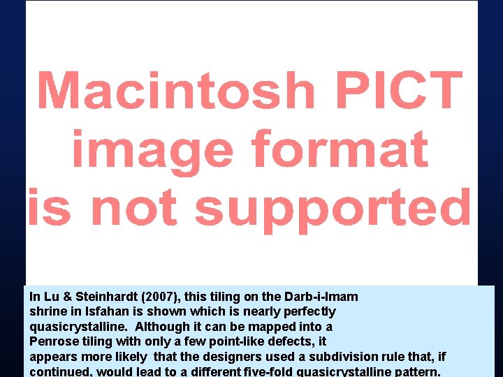 In Lu & Steinhardt (2007), this tiling on the Darb-i-Imam shrine in Isfahan is