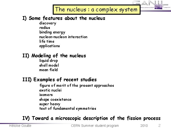 The nucleus : a complex system I) Some features about the nucleus discovery radius The nucleus : a complex system I) Some features about the nucleus discovery radius