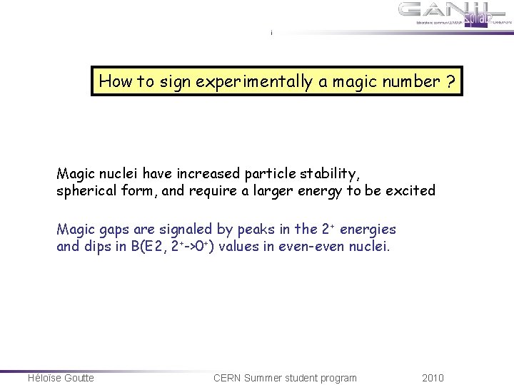 How to sign experimentally a magic number ? Magic nuclei have increased particle stability, How to sign experimentally a magic number ? Magic nuclei have increased particle stability,