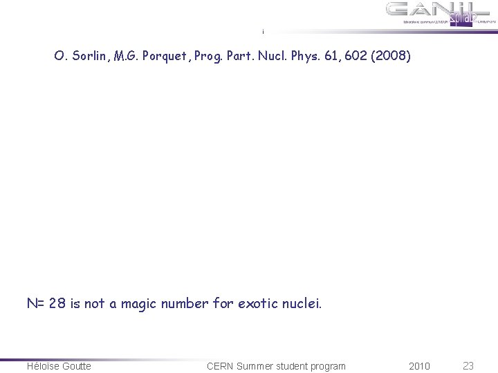 O. Sorlin, M. G. Porquet, Prog. Part. Nucl. Phys. 61, 602 (2008) N= 28 O. Sorlin, M. G. Porquet, Prog. Part. Nucl. Phys. 61, 602 (2008) N= 28