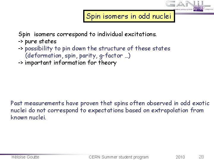 Spin isomers in odd nuclei Spin isomers correspond to individual excitations. -> pure states Spin isomers in odd nuclei Spin isomers correspond to individual excitations. -> pure states