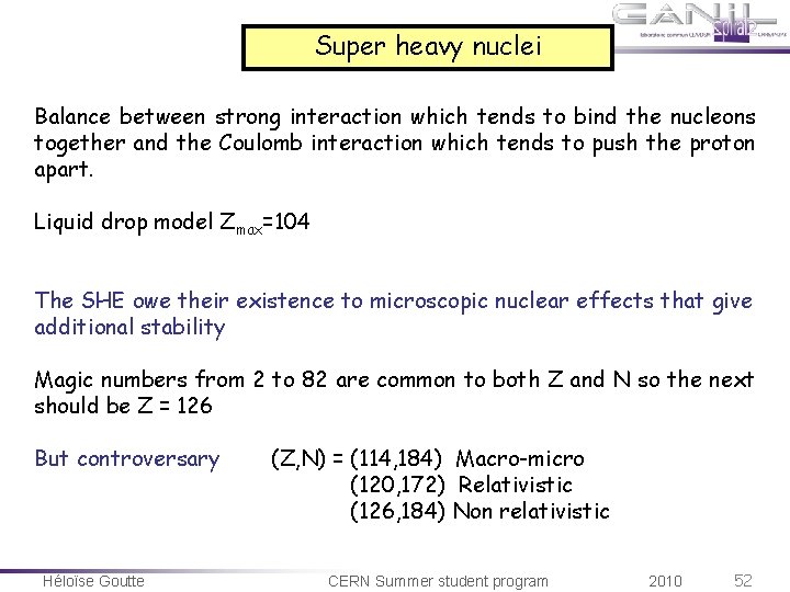 Super heavy nuclei Balance between strong interaction which tends to bind the nucleons together Super heavy nuclei Balance between strong interaction which tends to bind the nucleons together