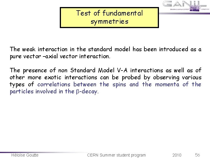 Test of fundamental symmetries The weak interaction in the standard model has been introduced Test of fundamental symmetries The weak interaction in the standard model has been introduced