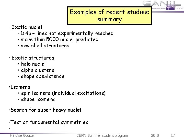Examples of recent studies: summary • Exotic nuclei • Drip – lines not experimentally Examples of recent studies: summary • Exotic nuclei • Drip – lines not experimentally