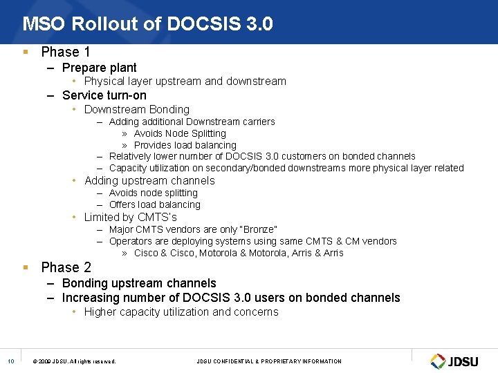 MSO Rollout of DOCSIS 3. 0 § Phase 1 – Prepare plant • Physical