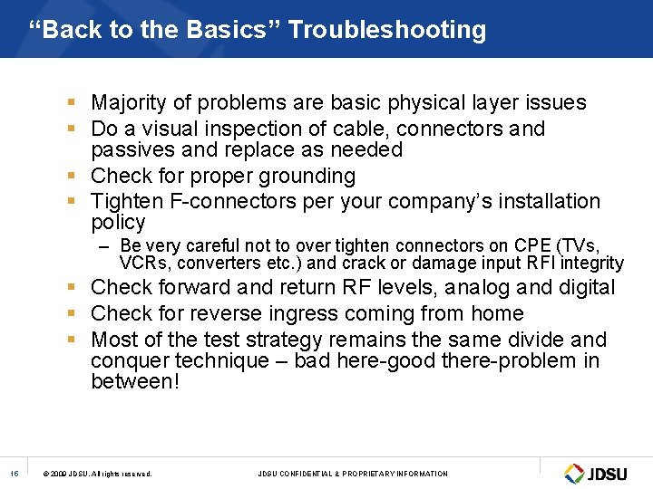 “Back to the Basics” Troubleshooting § Majority of problems are basic physical layer issues