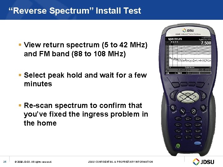 “Reverse Spectrum” Install Test § View return spectrum (5 to 42 MHz) and FM