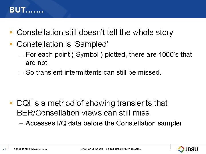 BUT……. § Constellation still doesn’t tell the whole story § Constellation is ‘Sampled’ –