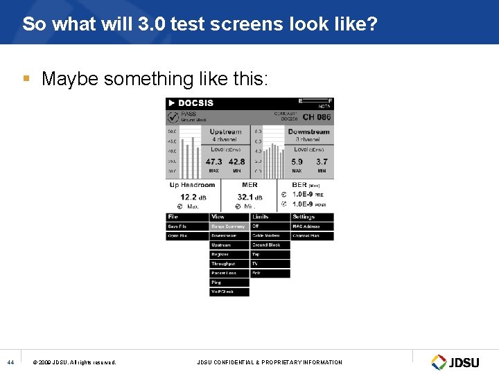 So what will 3. 0 test screens look like? § Maybe something like this: