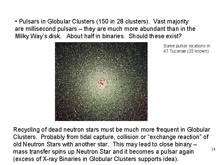  • Pulsars in Globular Clusters (150 in 28 clusters). Vast majority are millisecond