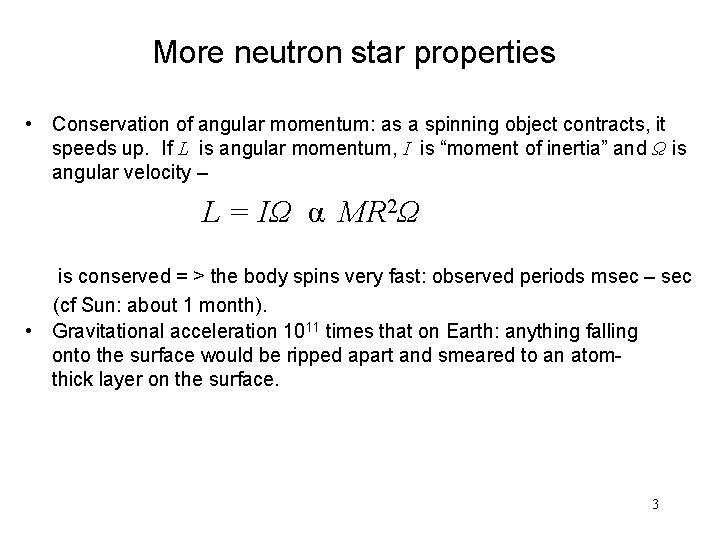 More neutron star properties • Conservation of angular momentum: as a spinning object contracts,