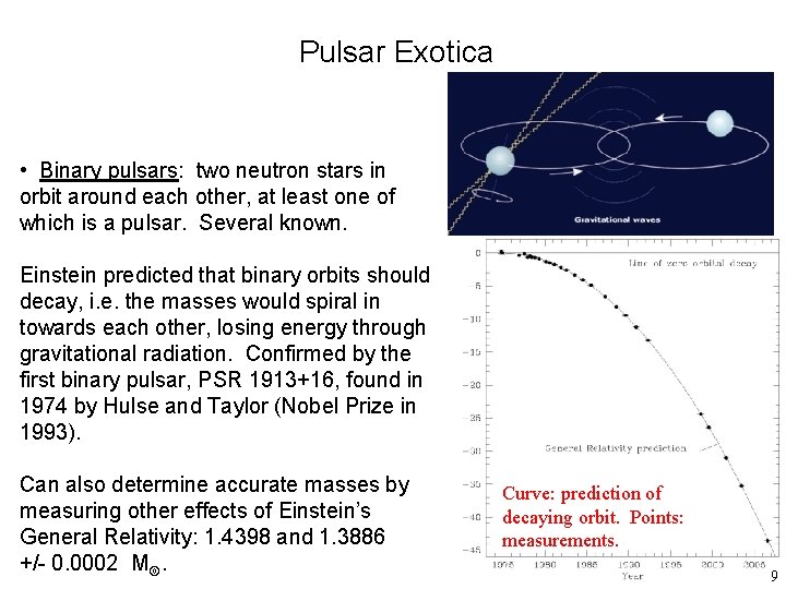 Pulsar Exotica • Binary pulsars: two neutron stars in orbit around each other, at