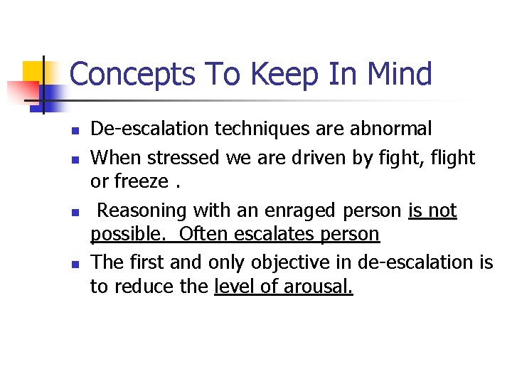 Concepts To Keep In Mind n n De-escalation techniques are abnormal When stressed we Concepts To Keep In Mind n n De-escalation techniques are abnormal When stressed we