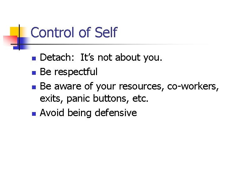 Control of Self n n Detach: It’s not about you. Be respectful Be aware Control of Self n n Detach: It’s not about you. Be respectful Be aware