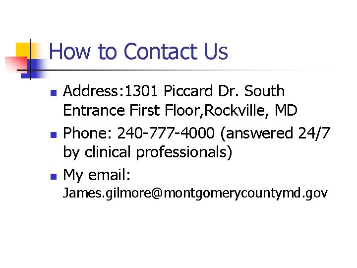 How to Contact Us n n n Address: 1301 Piccard Dr. South Entrance First How to Contact Us n n n Address: 1301 Piccard Dr. South Entrance First