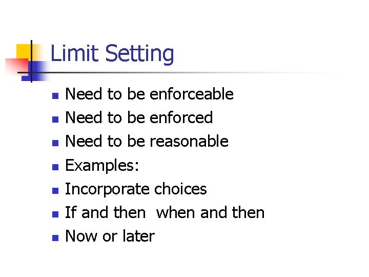 Limit Setting n n n n Need to be enforceable Need to be enforced Limit Setting n n n n Need to be enforceable Need to be enforced