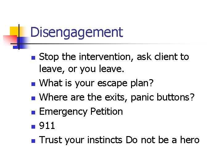 Disengagement n n n Stop the intervention, ask client to leave, or you leave. Disengagement n n n Stop the intervention, ask client to leave, or you leave.