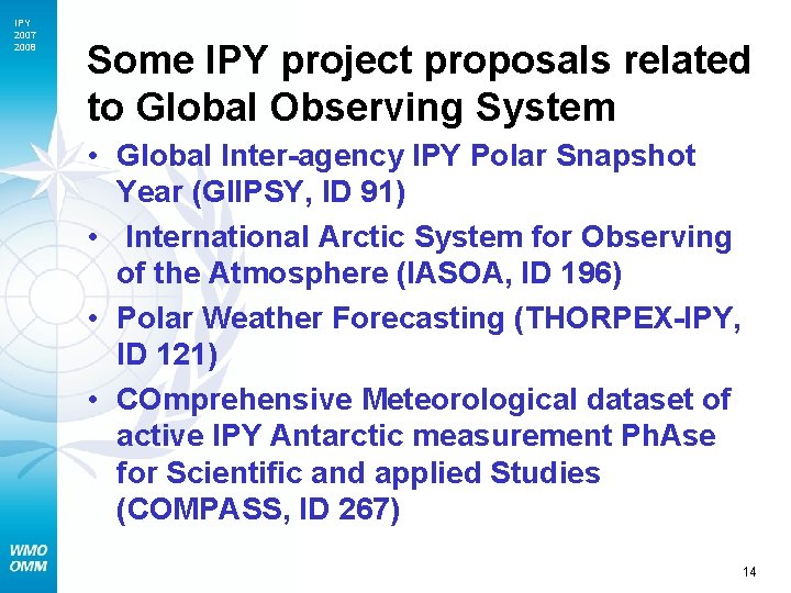 IPY 2007 2008 Some IPY project proposals related to Global Observing System • Global