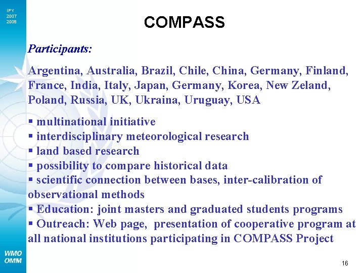 IPY 2007 2008 COMPASS Participants: Argentina, Australia, Brazil, Chile, China, Germany, Finland, France, India,