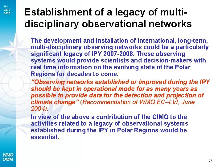 IPY 2007 2008 Establishment of a legacy of multidisciplinary observational networks The development and