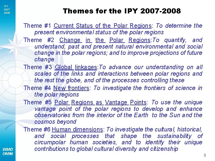 IPY 2007 2008 Themes for the IPY 2007 -2008 Theme #1 Current Status of