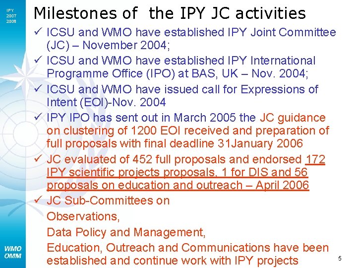 IPY 2007 2008 Milestones of the IPY JC activities ü ICSU and WMO have