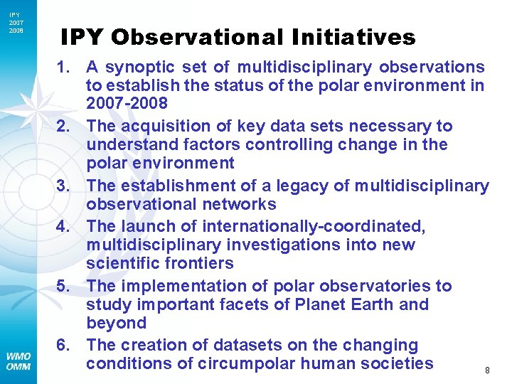 IPY 2007 2008 IPY Observational Initiatives 1. A synoptic set of multidisciplinary observations to