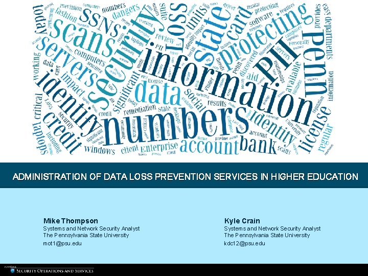 ADMINISTRATION OF DATA LOSS PREVENTION SERVICES IN HIGHER EDUCATION Mike Thompson Kyle Crain Systems ADMINISTRATION OF DATA LOSS PREVENTION SERVICES IN HIGHER EDUCATION Mike Thompson Kyle Crain Systems