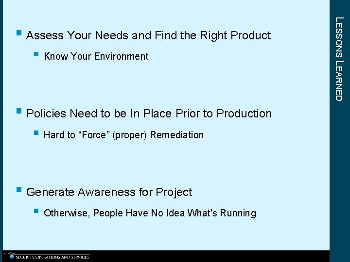 § Know Your Environment § Policies Need to be In Place Prior to Production § Know Your Environment § Policies Need to be In Place Prior to Production