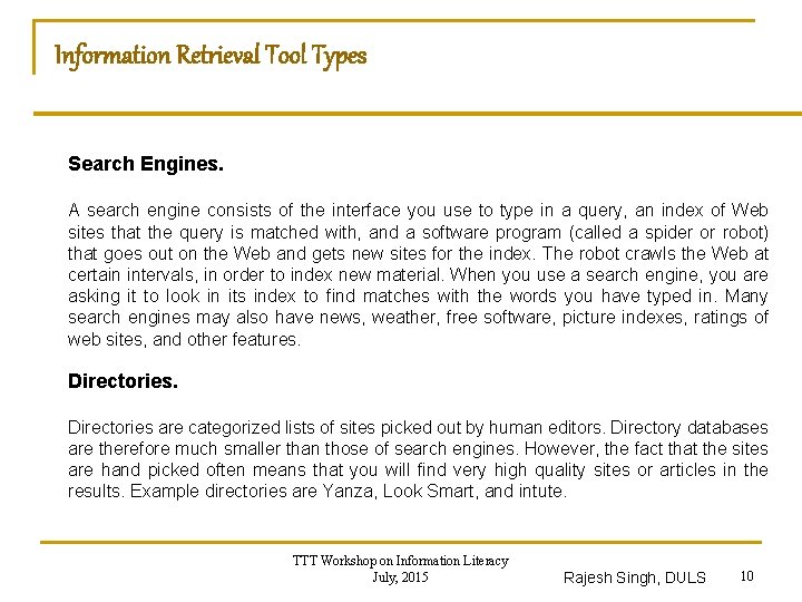 Information Retrieval Tool Types Search Engines. A search engine consists of the interface you